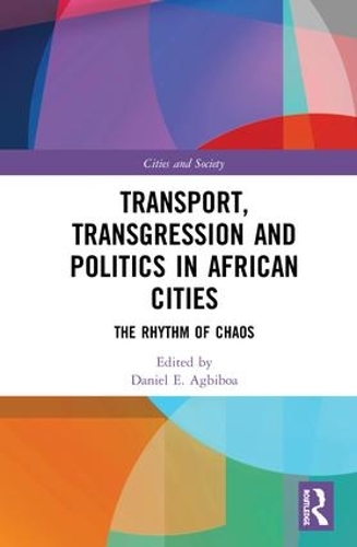 Бумажная книга «Transport, Transgression and Politics in African Cities: The Rhythm of Chaos» - фото №1