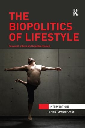 Паперова книга «The Biopolitics of Lifestyle: Foucault, Ethics and Healthy Choices», автор Крістофер Майєс - фото №1