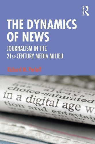 Бумажная книга «The Dynamics of News: Journalism in the 21st-Century Media Milieu», автор Ричард М. Перлофф - фото №1
