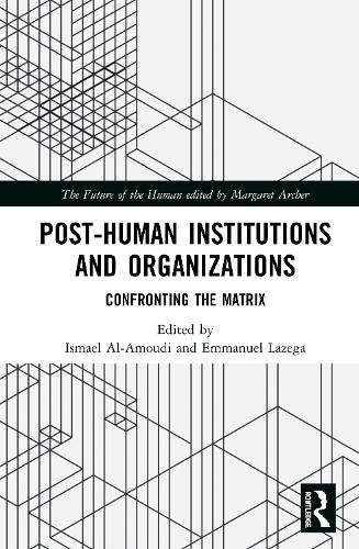 Бумажная книга «Post-Human Institutions and Organizations: Confronting the Matrix» - фото №1