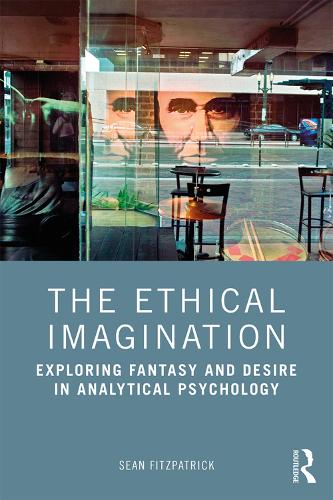 Паперова книга «The Ethical Imagination: Exploring Fantasy and Desire in Analytical Psychology», автор Шон Фіцпатрік - фото №1