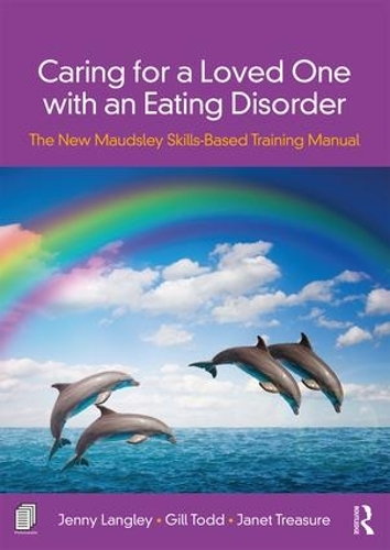 Паперова книга «Caring for a Loved One with an Eating Disorder: The New Maudsley Skills-Based Training Manual», авторів Гілл Тодд, Джанет Треже, Дженні Ленглі - фото №1