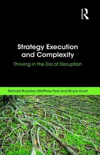 Бумажная книга «Strategy Execution and Complexity: Thriving in the Era of Disruption», авторов Брюс Гурд, Мэтью Тайс, Ричард Бусулва - фото №1