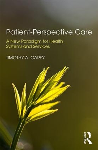 Бумажная книга «Patient-Perspective Care: A New Paradigm for Health Systems and Services», автор Тимоти А. Кери - фото №1