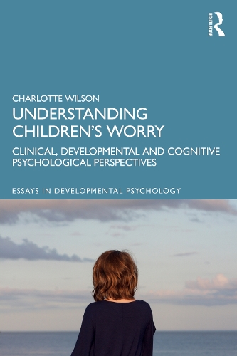 Паперова книга «Understanding Children’s Worry: Clinical, Developmental and Cognitive Psychological Perspectives», автор Шарлотта Вілсон - фото №1