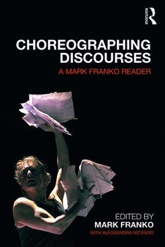 Бумажная книга «Choreographing Discourses: A Mark Franko Reader» - фото №1