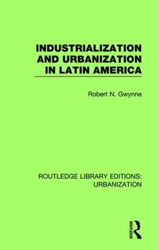 Бумажная книга «Industrialization and Urbanization in Latin America», автор Роберт Гвинн - фото №1