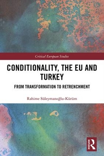 Бумажная книга «Conditionality, the EU and Turkey: From Transformation to Retrenchment», автор Рахиме Сулейманоглу-Кюрюм - фото №1