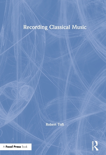 Паперова книга «Recording Classical Music», автор Роберт Тофт - фото №1