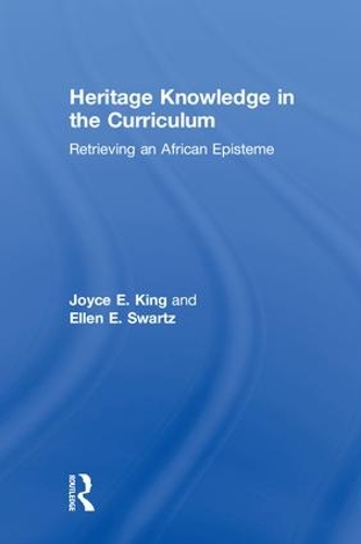 Бумажная книга «Heritage Knowledge in the Curriculum: Retrieving an African Episteme», авторов Эллен Э. Свартц, Джойс Э. Кинг - фото №1