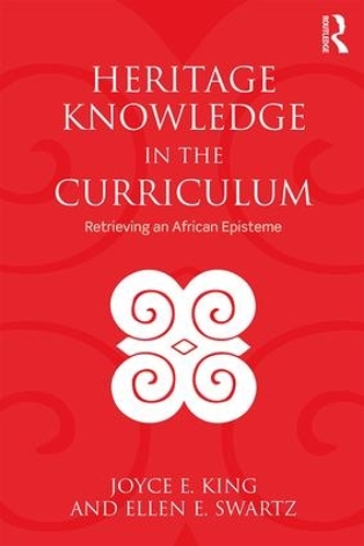 Бумажная книга «Heritage Knowledge in the Curriculum: Retrieving an African Episteme», авторов Эллен Э. Свартц, Джойс Э. Кинг - фото №1