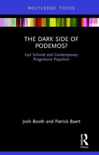 Бумажная книга «The Dark Side of Podemos?: Carl Schmitt and Contemporary Progressive Populism», авторов Джош Бут, Патрик Баерт - фото №1