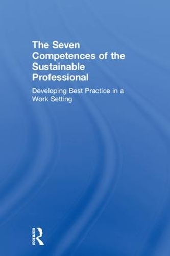 Бумажная книга «The Seven Competences of the Sustainable Professional: Developing Best Practice in a Work Setting», авторов Анучка Рахельсон, Нико Рурда - фото №1