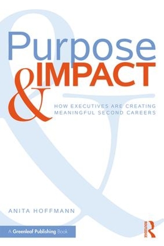 Бумажная книга «Purpose & Impact: How Executives are Creating Meaningful Second Careers», автор Анита Хоффманн - фото №1