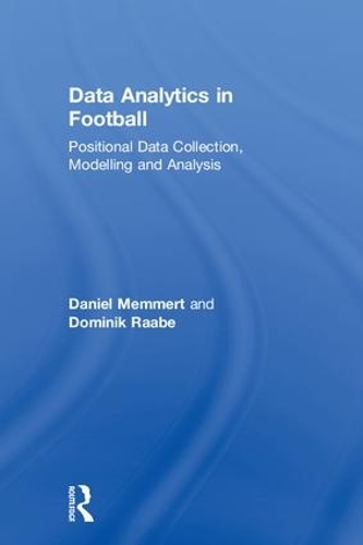 Бумажная книга «Data Analytics in Football: Positional Data Collection, Modelling and Analysis», авторов Даниэль Меммерт, Доминик Раабе - фото №1