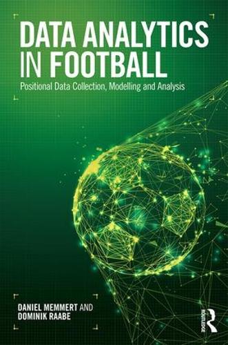 Бумажная книга «Data Analytics in Football: Positional Data Collection, Modelling and Analysis», авторов Даниэль Меммерт, Доминик Раабе - фото №1