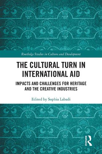 Бумажная книга «The Cultural Turn in International Aid: Impacts and Challenges for Heritage and the Creative Industries» - фото №1