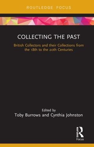 Паперова книга «Collecting the Past: British Collectors and their Collections from the 18th to the 20th Centuries» - фото №1