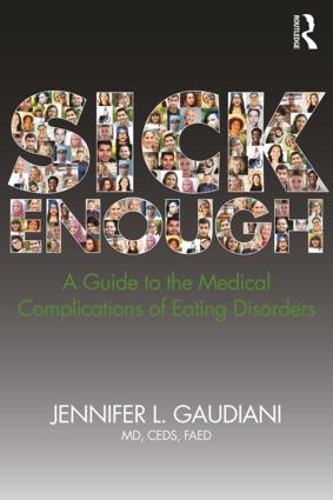 Бумажная книга «Sick Enough: A Guide to the Medical Complications of Eating Disorders», автор Дженнифер Л. Гаудиани - фото №1