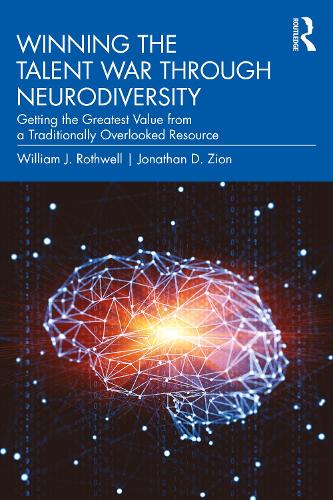 Бумажная книга «Winning the Talent War through Neurodiversity: Getting the Greatest Value from a Traditionally Overlooked Resource», авторов Джонатан Д. Сион, Уильям Дж. Ротвелл - фото №1