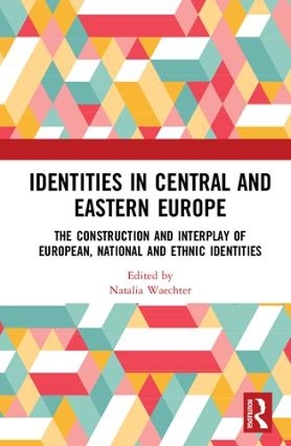 Бумажная книга «Identities in Central and Eastern Europe: The Construction and Interplay of European, National and Ethnic Identities» - фото №1