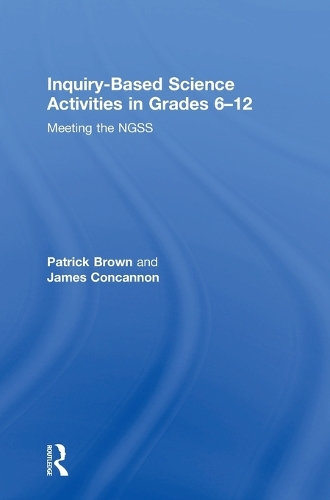 Паперова книга «Inquiry-Based Science Activities in Grades 6-12: Meeting the NGSS», авторів Джеймс Конкеннон, Патрік Браун - фото №1