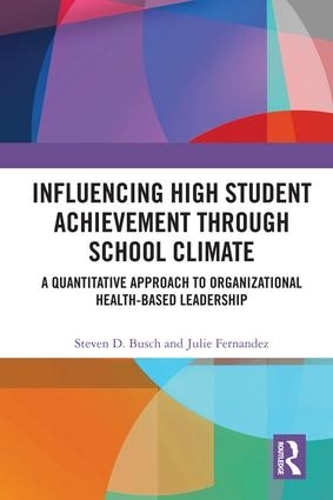 Бумажная книга «Influencing High Student Achievement through School Culture and Climate: A Quantitative Approach to Organizational Health-Based Leadership», авторов Джули Фернандес, Стивен Буш - фото №1