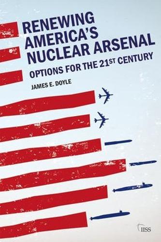 Паперова книга «Renewing America’s Nuclear Arsenal: Options for the 21st century», автор Джеймс Е. Дойл - фото №1