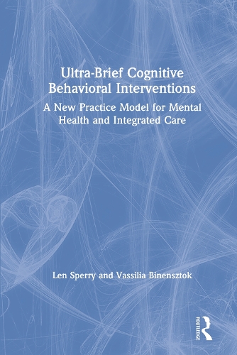 [object Object] «Ultra-Brief Cognitive Behavioral Interventions: A New Practice Model for Mental Health and Integrated Care», авторов Лен Сперри, Василия Биненшток - фото №1