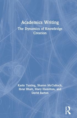 [object Object] «Academics Writing: The Dynamics of Knowledge Creation», авторів Девід Бартон, Ібрар Бхатт, Карін Тустінг, Мері Гамільтон, Шерон МакКаллок - фото №1