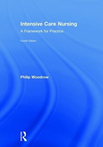 Бумажная книга «Intensive Care Nursing: A Framework for Practice», автор Филип Вудроу - фото №1
