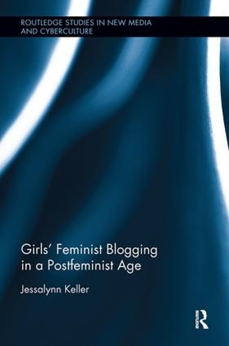 Бумажная книга «Girls' Feminist Blogging in a Postfeminist Age», автор Джессалинн Келлер - фото №1