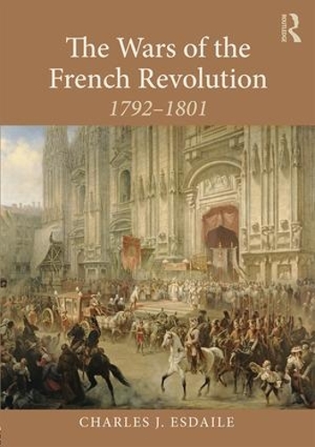 Бумажная книга «The Wars of the French Revolution: 1792–1801», автор Чарльз Дж. Эсдейл - фото №1