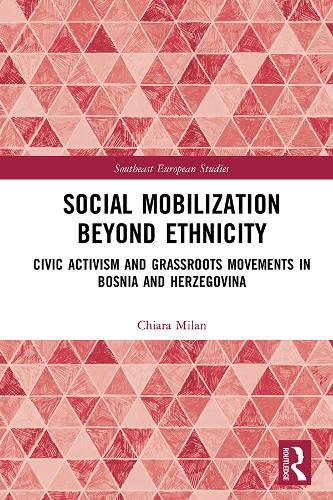 Бумажная книга «Social Mobilization Beyond Ethnicity: Civic Activism and Grassroots Movements in Bosnia and Herzegovina», автор Кьяра Милан - фото №1