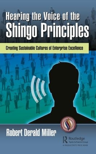 Бумажная книга «Hearing the Voice of the Shingo Principles: Creating Sustainable Cultures of Enterprise Excellence», автор Роберт Деральд Миллер - фото №1