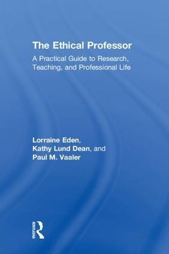 [object Object] «The Ethical Professor: A Practical Guide to Research, Teaching and Professional Life», авторів Кеті Лунд Дін, Лоррейн Іден, Пол М. Ваалер - фото №1
