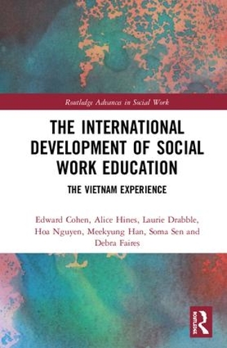 Бумажная книга «The International Development of Social Work Education: The Vietnam Experience», авторов Алиса Хайнс, Дебра Фэйрс, Эдвард Коэн, Хоа Нгуен, Лори Эббл, Микьюнг Хан, Сома Сен - фото №1