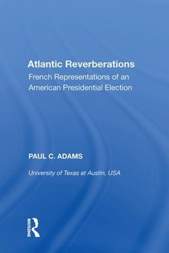 Бумажная книга «Atlantic Reverberations: French Representations of an American Presidential Election», автор Пол К. Адамс - фото №1