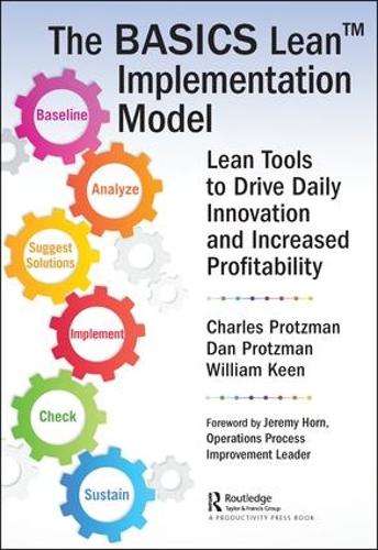 Бумажная книга «The BASICS Lean™ Implementation Model: Lean Tools to Drive Daily Innovation and Increased Profitability», авторов Чарльз В. Протцман III, Дэниел Процман, Уильям Кин - фото №1