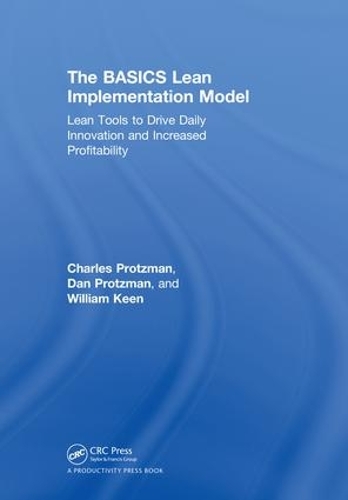 Бумажная книга «The BASICS Lean™ Implementation Model: Lean Tools to Drive Daily Innovation and Increased Profitability», авторов Чарльз В. Протцман III, Дэниел Процман, Уильям Кин - фото №1