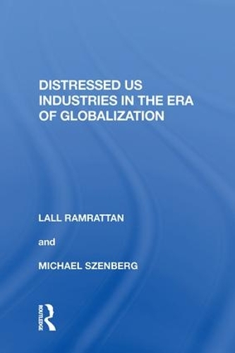 Бумажная книга «Distressed US Industries in the Era of Globalization», автор Лалл Рамраттан - фото №1