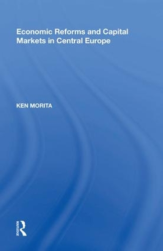 Бумажная книга «Economic Reforms and Capital Markets in Central Europe», автор Кен Морита - фото №1