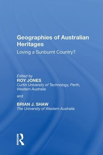 Паперова книга «Geographies of Australian Heritages: Loving a Sunburnt Country?», авторів Брайан Дж. Шоу, Рой Джонс - фото №1