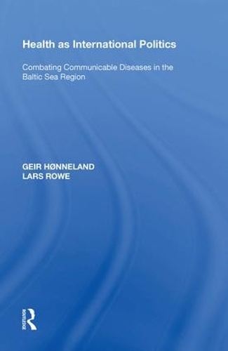 Бумажная книга «Health as International Politics: Combating Communicable Diseases in the Baltic Sea Region», автор Гейр Хённеланд - фото №1
