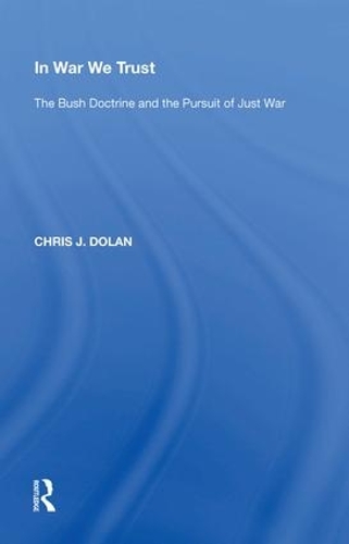 Бумажная книга «In War We Trust: The Bush Doctrine and the Pursuit of Just War» - фото №1