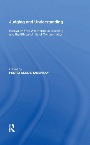 Бумажная книга «Judging and Understanding: Essays on Free Will, Narrative, Meaning and the Ethical Limits of Condemnation» - фото №1