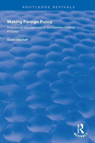 Бумажная книга «Making Foreign Policy: Presidential Management of the Decision-Making Process», автор Дэвид Митчелл - фото №1