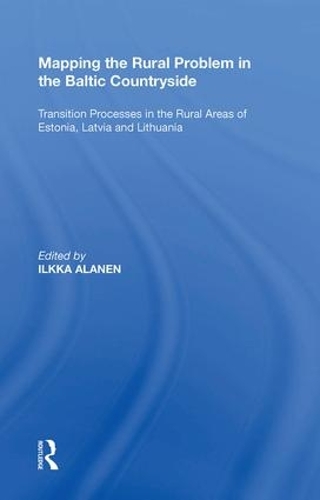 Бумажная книга «Mapping the Rural Problem in the Baltic Countryside: Transition Processes in the Rural Areas of Estonia, Latvia and Lithuania» - фото №1