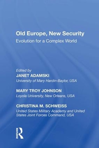 Паперова книга «Old Europe, New Security: Evolution for a Complex World», авторів Крістіна М. Швейс, Джанет Адамскі, Мері Трой Джонсон - фото №1