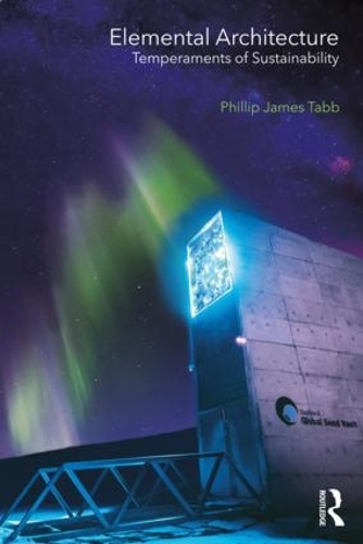 Паперова книга «Elemental Architecture: Temperaments of Sustainability», автор Філіп Джеймс Табб - фото №1